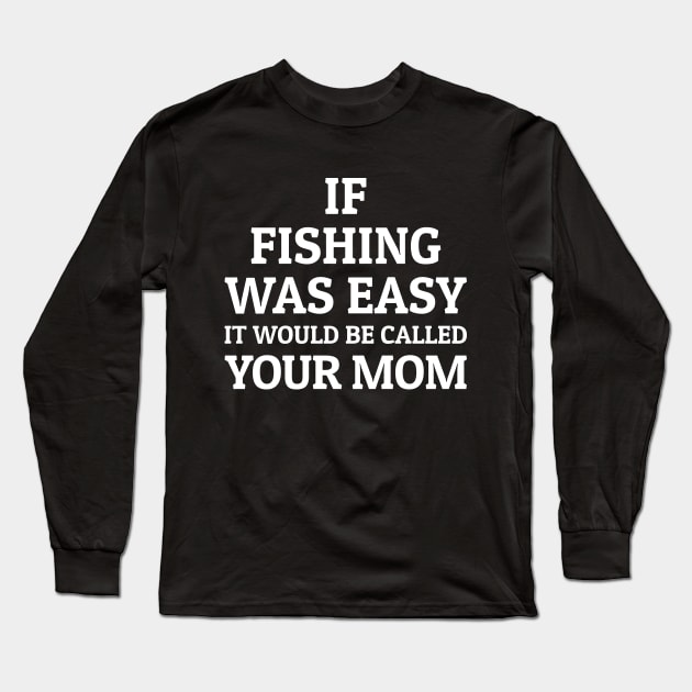 It Would Be Called Your Mom Fishing Shirts Long Sleeve T-Shirt by Murder By Text